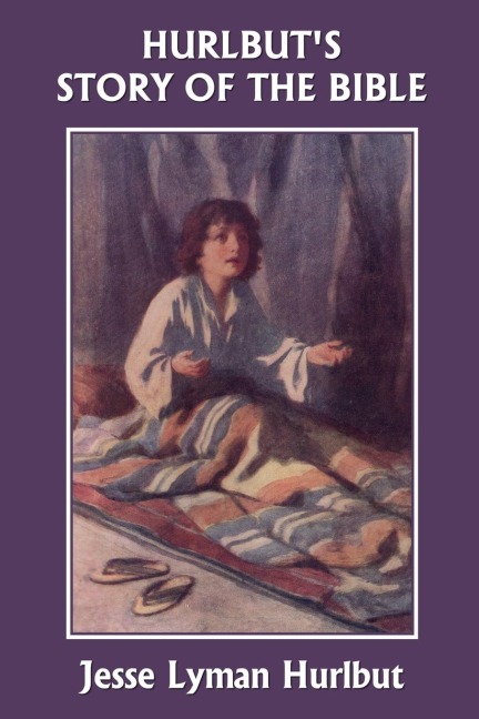 Hurlbuts Story of the Bible, Original Edition (Yesterdays Classics)