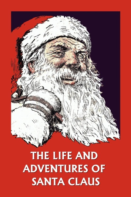 The Life and Adventures of Santa Claus (Yesterdays Classics)