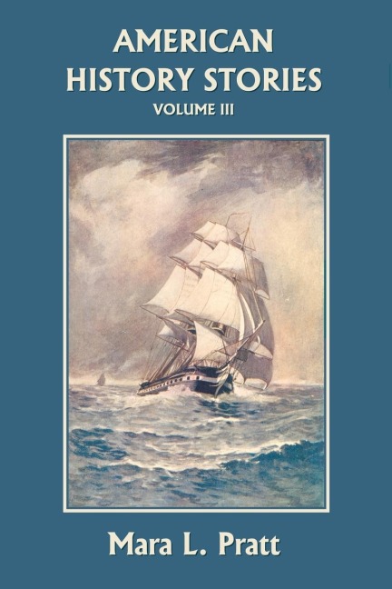 American History Stories, Volume III (Yesterdays Classics)