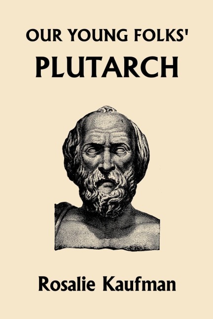 Our Young Folks Plutarch (Yesterdays Classics)