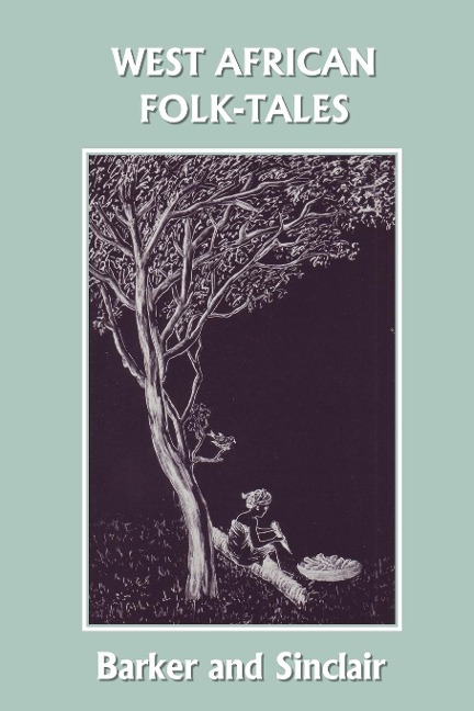 West African Folk-Tales (Yesterdays Classics)