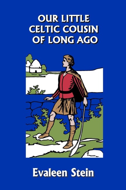 Our Little Celtic Cousin of Long Ago (Yesterdays Classics)