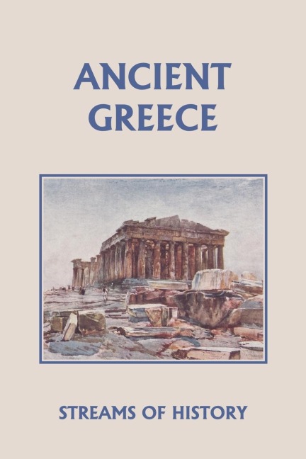 Streams of History: Ancient Greece (Yesterdays Classics)