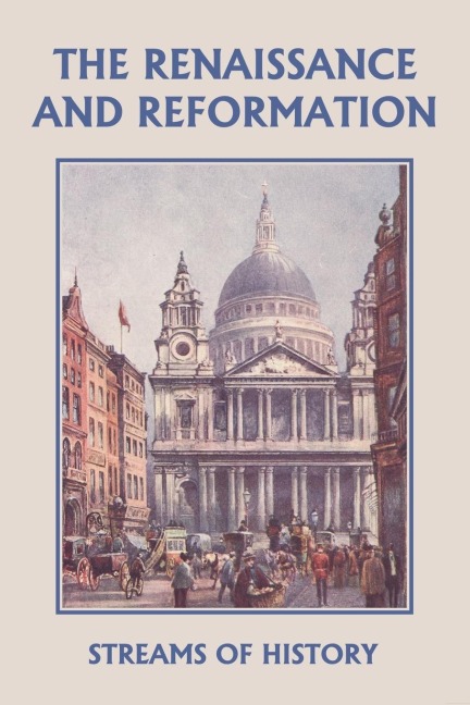 Streams of History: The Renaissance and Reformation (Yesterdays Classics)