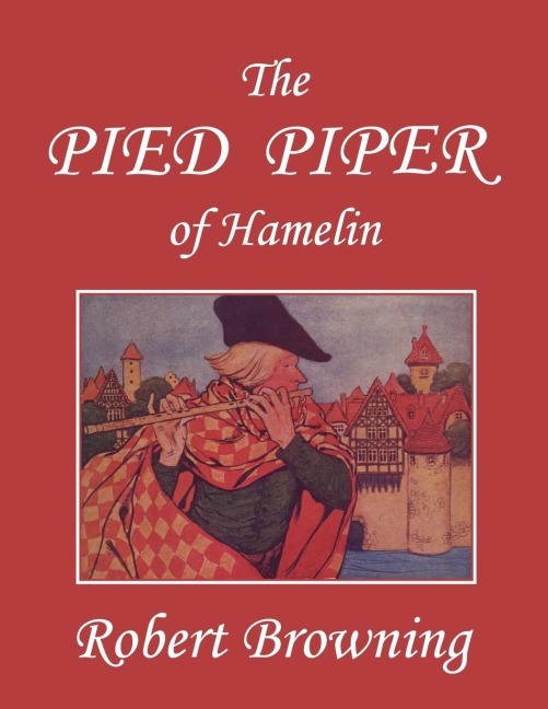 The Pied Piper of Hamelin (Yesterdays Classics)