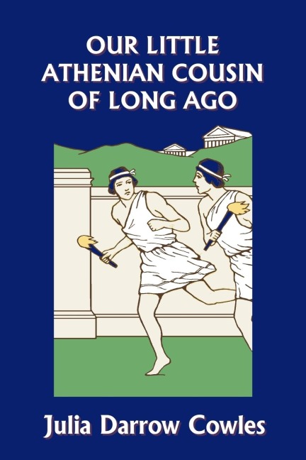 Our Little Athenian Cousin of Long Ago (Yesterdays Classics)