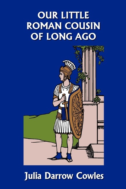 Our Little Roman Cousin of Long Ago (Yesterdays Classics)
