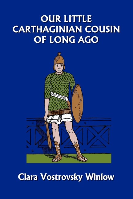 Our Little Carthaginian Cousin of Long Ago (Yesterdays Classics)