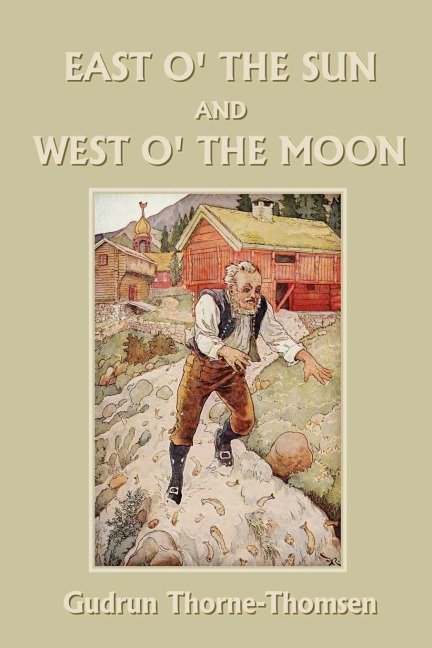 East o the Sun and West o the Moon (Yesterdays Classics)