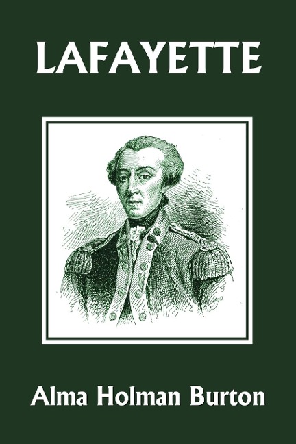 Lafayette: The Friend of American Liberty (Yesterdays Classics)