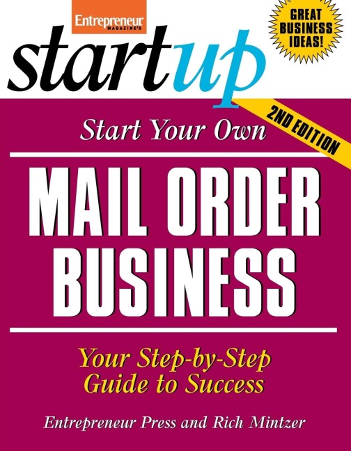 Start Your Own Mail Order Business: Your Step-By-Step Guide to Success