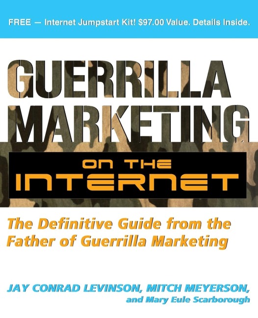 Guerrilla Marketing on the Internet: The Definitive Guide from the Father of Guerrilla Marketing