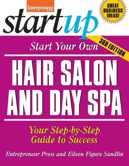 Start Your Own Hair Salon and Day Spa: Your Step-By-Step Guide to Success