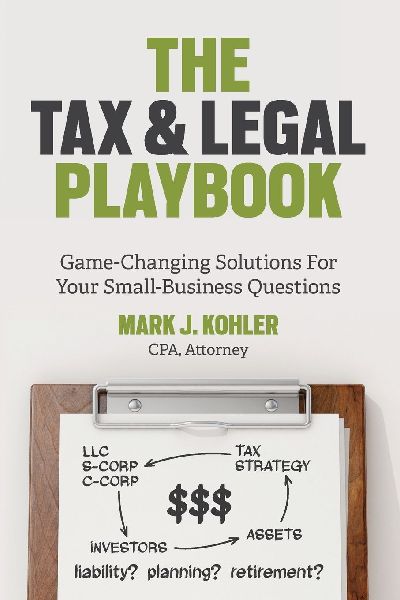 The Tax and Legal Playbook: Game-Changing Solutions to Your Small-Business Questions