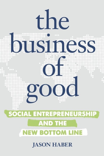 The Business of Good: Social Entrepreneurship and the New Bottom Line