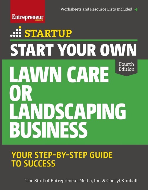 Start Your Own Lawn Care or Landscaping Business: Your Step-By-Step Guide to Success
