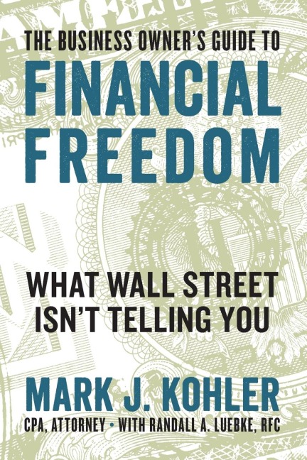 The Business Owners Guide to Financial Freedom: What Wall Street Isnt Telling You