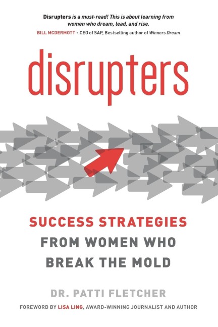Disrupters: Success Strategies from Women Who Break the Mold