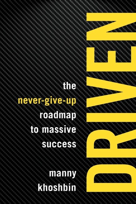 Driven: The Never-Give-Up Roadmap to Massive Success