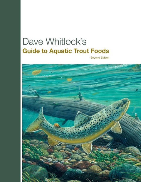 Dave Whitlocks Guide to Aquatic Trout Foods