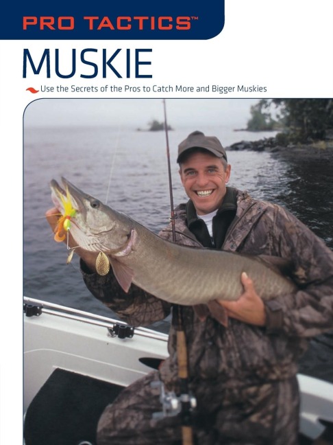 Pro Tactics(TM): Muskie : Use the Secrets of the Pros to Catch More and Bigger Muskies