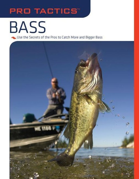 Pro Tactics(tm) Bass: Use the Secrets of the Pros to Catch More and Bigger Bass