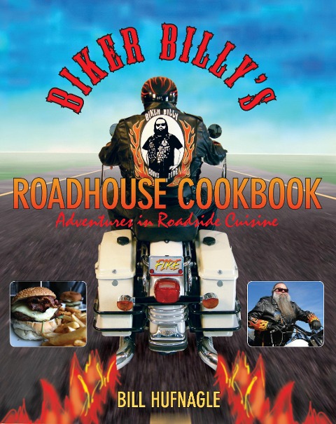 Biker Billy's Roadhouse Cookbook: Adventures in Roadside Cuisine