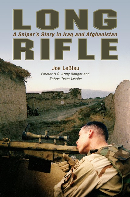 Long Rifle: One Mans Deadly Sniper Missions in Iraq and Afghanistan