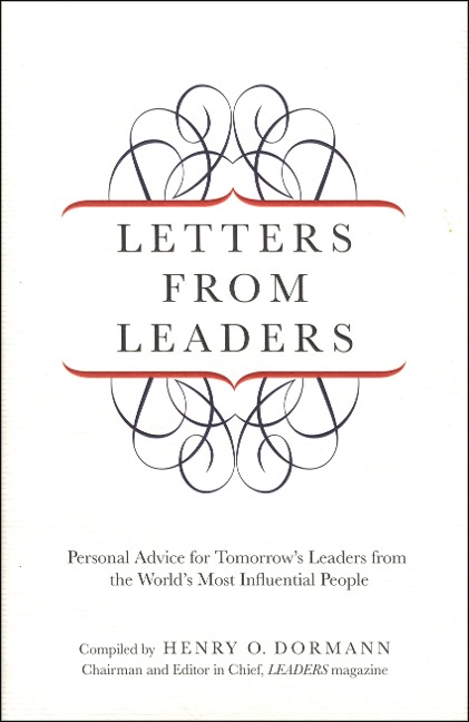 Letters from Leaders: Personal Advice for Tomorrow's Leaders from the World's Most Influential People