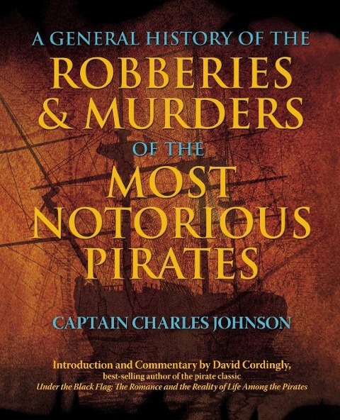 General History of the Robberies & Murders of the Most Notorious Pirates