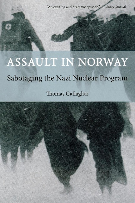 Assault in Norway: Sabotaging the Nazi Nuclear Program
