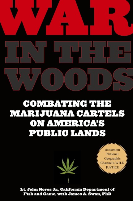 War in the Woods: Combating The Marijuana Cartels On Americas Public Lands