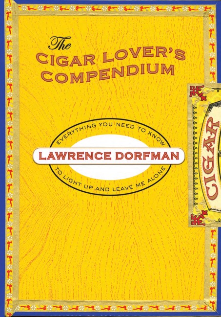 Cigar Lovers Compendium: Everything You Need to Light Up and Leave Me Alone