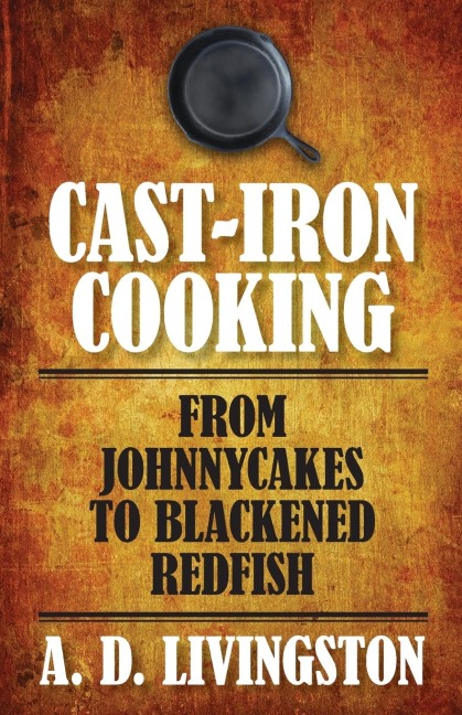 Cast-Iron Cooking: From Johnnycakes To Blackened Redfish