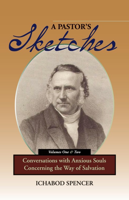A PASTORS SKETCHES: Conversations with Anxious Souls Concerning the Way of Salvation
