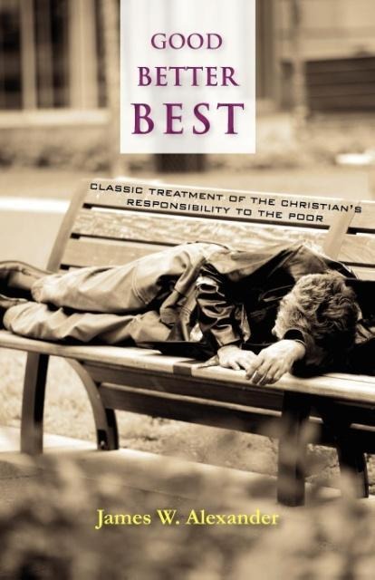 Good - Better - Best: Classic Treatment of a Christians Duty to the Poor