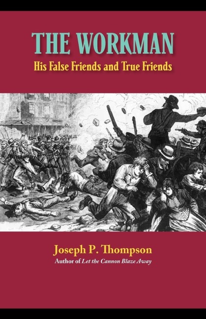 THE WORKMAN: His False Friends and His True Friends