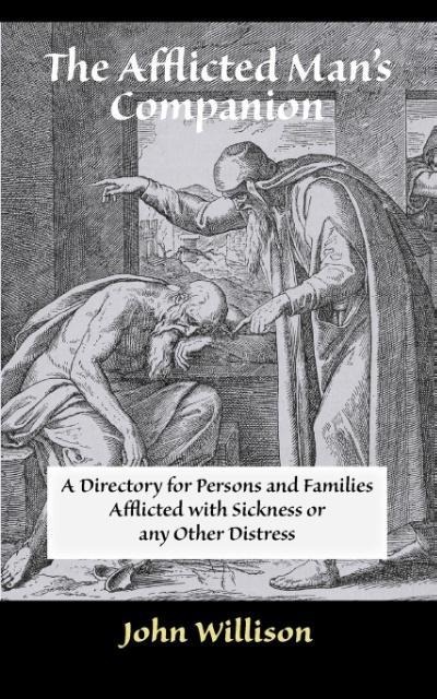 The Afflicted Mans Companion: For the Sick and Troubled