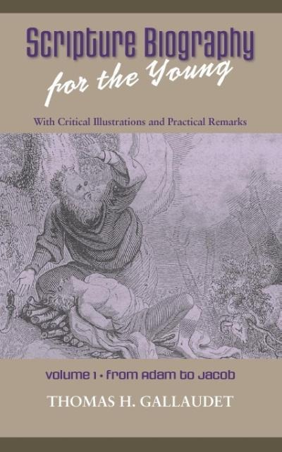 Scripture Biography for the Young: Vol. 1 - Adam to Jacob
