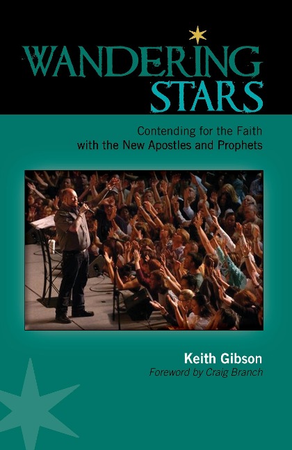 Wandering Stars: Contending for the Faith with the New Apostles and Prophets