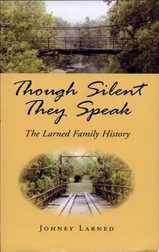 Though Silent They Speak The Larned Family History