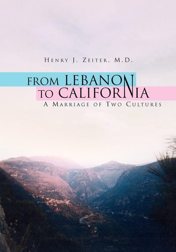 From Lebanon to California A Marriage of Two Cultures : an Autobiography