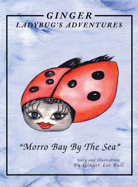 Ginger Lady Bug's Adventures Morro Bay by the Sea