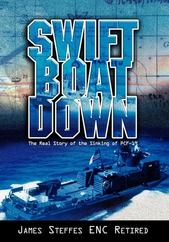 Swift Boat Down The Real Story of the Sinking of PCF-19