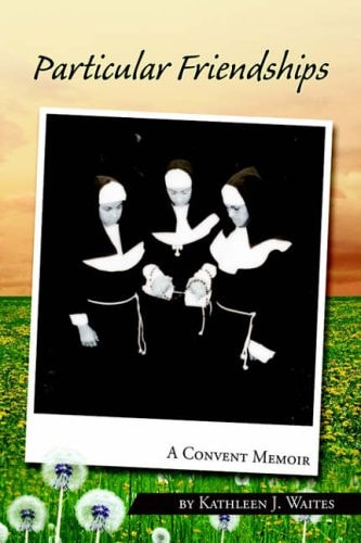 Particular Friendships A Convent Memoir