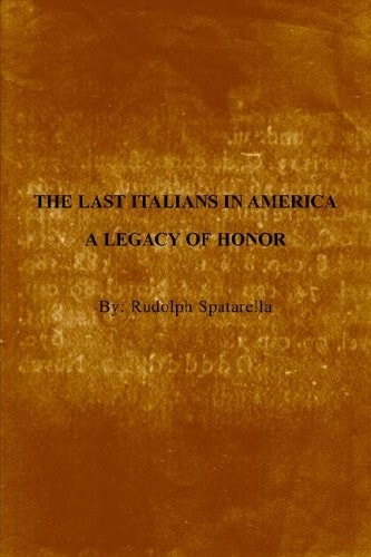 The Last Italians in America A Legacy of Honor