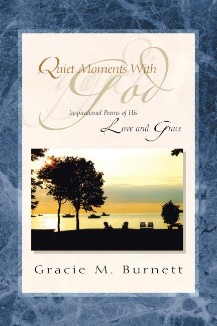 Quiet Moments with God: Inspirational Poems of His Love and Grace