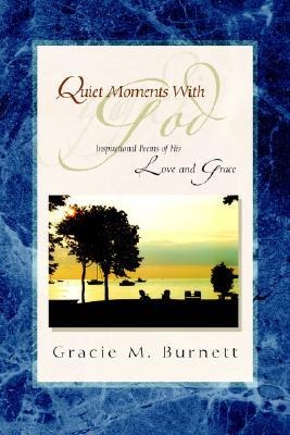Quiet Moments with God: Inspirational Poems of His Love and Grace
