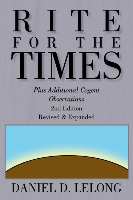 Rite for the Times: Plus Additional Cogent Observations