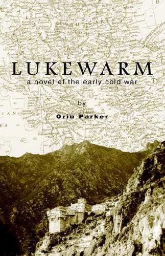 Lukewarm A Novel of the Early Cold War